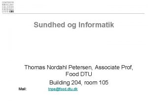 Sundhed og Informatik Thomas Nordahl Petersen Associate Prof