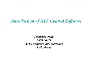 Introduction of ATF Control Software Toshiyuki Okugi 2008