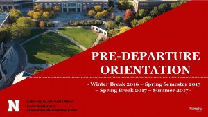 PREDEPARTURE ORIENTATION Winter Break 2016 Spring Semester 2017