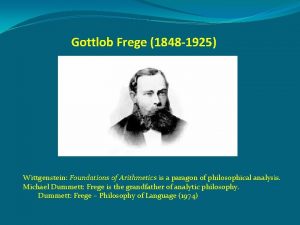 Gottlob Frege 1848 1925 Wittgenstein Foundations of Arithmetics