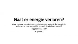 Gaat er energie verloren Waar komt de energie