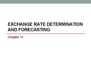 EXCHANGE RATE DETERMINATION AND FORECASTING Chapter 11 PURCHASING