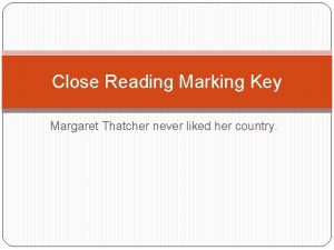 Close Reading Marking Key Margaret Thatcher never liked