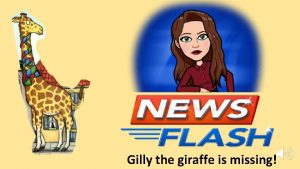 Gilly the giraffe is missing We need you