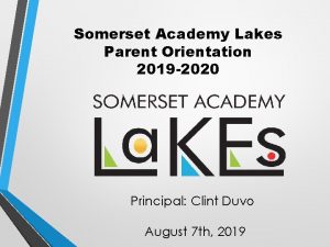 Somerset Academy Lakes Parent Orientation 2019 2020 Principal