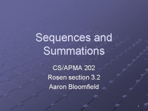 Sequences and Summations CSAPMA 202 Rosen section 3