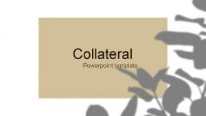 Collateral Powerpoint template Collateral powerpoint template Lorem ipsum
