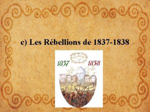 c Les Rbellions de 1837 1838 Gouvernement britannique