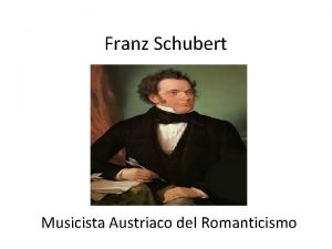 Franz Schubert Musicista Austriaco del Romanticismo inquadramento storico