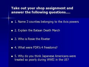 Take out your shop assignment and answer the