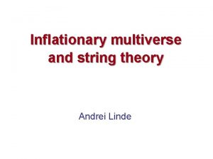 Inflationary multiverse and string theory Andrei Linde Contents