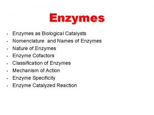 Enzymes Enzymes as Biological Catalysts Nomenclature and Names