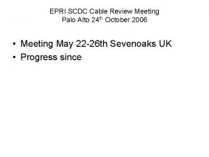 EPRI SCDC Cable Review Meeting Palo Alto 24