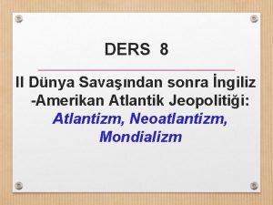 DERS 8 II Dnya Savandan sonra ngiliz Amerikan