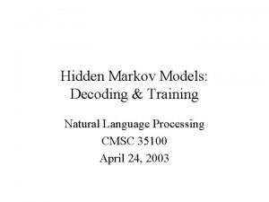 Hidden Markov Models Decoding Training Natural Language Processing