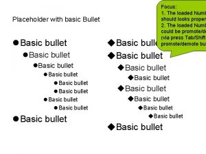 Placeholder with basic Bullet Basic bullet Basic bullet