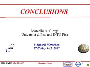 CONCLUSIONS Marcello A Giorgi Universit di Pisa and