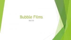 Bubble Films BSA310 Executive Summary Bubble Films is