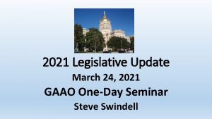 2021 Legislative Update March 24 2021 GAAO OneDay