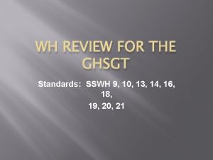 WH REVIEW FOR THE GHSGT Standards SSWH 9