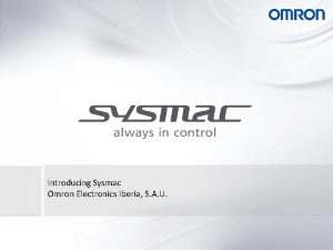 Introducing Sysmac Omron Electronics Iberia S A U