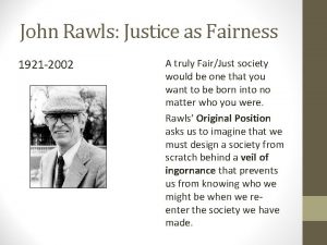 John Rawls Justice as Fairness 1921 2002 A