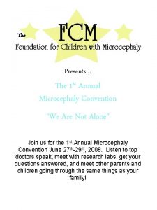 The Presents The 1 st Annual Microcephaly Convention