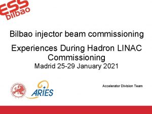 Bilbao injector beam commissioning Experiences During Hadron LINAC