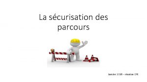 La scurisation des parcours Janvier 2018 runion CPE