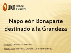 Napolen Bonaparte destinado a la Grandeza NOMBRE CARLOS