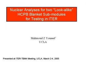 Nuclear Analyses for two Lookalike HCPB Blanket Submodules