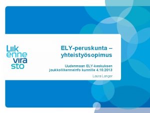 ELYperuskunta yhteistysopimus Uudenmaan ELYkeskuksen joukkoliikenneinfo kunnille 4 10