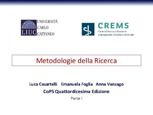 Metodologie della Ricerca Luca Casartelli Emanuela Foglia Anna