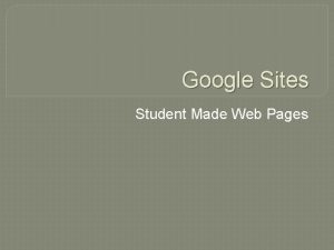 Google Sites Student Made Web Pages The Benefits