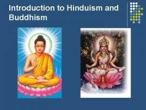 Introduction to Hinduism and Buddhism Hinduism Beginnings l