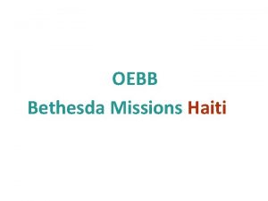 OEBB Bethesda Missions Haiti Bethesda Mission Facts 1957