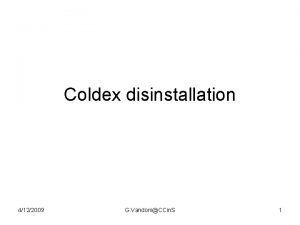 Coldex disinstallation 4122009 G VandoniCCin S 1 COLDEX