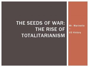 THE SEEDS OF WAR THE RISE OF TOTALITARIANISM