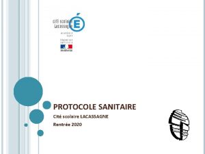 PROTOCOLE SANITAIRE Cit scolaire LACASSAGNE Rentre 2020 Madame