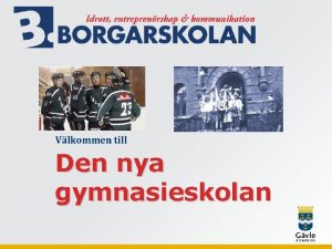 Vlkommen till Den nya gymnasieskolan Lokalt godknda idrottsutbildningar