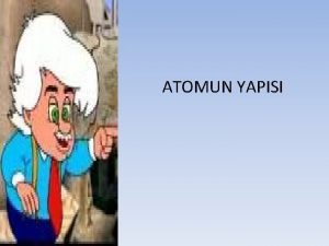 ATOMUN YAPISI Elementlerin tm zelliini gsteren en kk