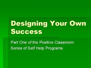Designing Your Own Success Part One of the
