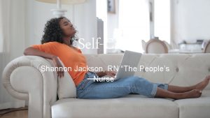 SelfCare Shannon Jackson RN The Peoples Nurse Shannon