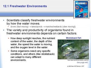 12 1 Freshwater Environments Scientists classify freshwater environments