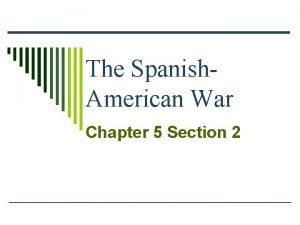 The Spanish American War Chapter 5 Section 2