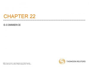 CHAPTER 22 ECOMMERCE 2011 Thomson Reuters Legal Regulatory