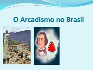 O Arcadismo no Brasil Momento histrico do Neoclassicismo