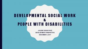 DEVELOPMENTAL SOCIAL WORK PEOPLE WITH DISABILITIES JULIENE DURAN