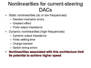 Nonlinearities for currentsteering DACs Static nonlinearities dc or
