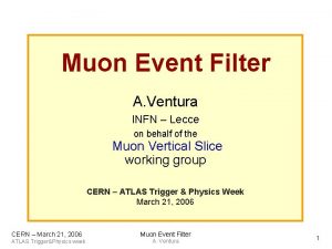 Muon Event Filter A Ventura INFN Lecce on